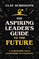 The Aspiring Leader's Guide to the Future