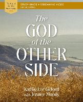 The God of the Other Side Bible Study Guide plus Streaming Video