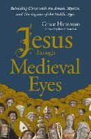Jesus through Medieval Eyes