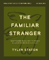 The Familiar Stranger Bible Study Guide plus Streaming Video