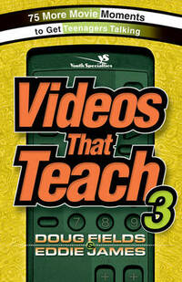 Videos That Teach 3: 75 More Movie Moments to Get Teenagers Talking (Youth Specialties)