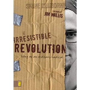 The Irresistible Revolution: Living as an Ordinary Radical