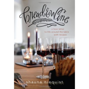 Bread and Wine: A Love Letter to Life Around the Table with Recipes