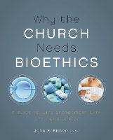 Why the Church Needs Bioethics