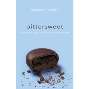 Bittersweet: Thoughts on Change, Grace, and Learning the Hard Way