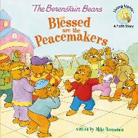 The Berenstain Bears Blessed are the Peacemakers