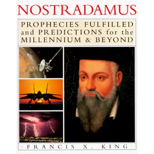 Nostradamus: Prophecies Fulfilled and Predictions for the Millennium & Beyond