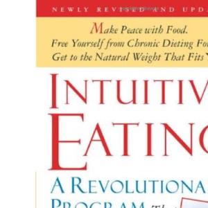 Intuitive Eating: A Revolutionary Program That Works