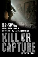 Kill or Capture: How a Special Operations Task Force Took Down a Notorious Al Qaeda Terrorist
