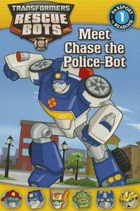 Meet Chase the Police-bot (Transformers Rescue Bots: Passport to Reading, Level 1)