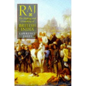 Raj: The Making and Unmaking of British India