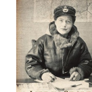 A Life in Secrets: The Story of Vera Atkins and the Lost Agents of SOE