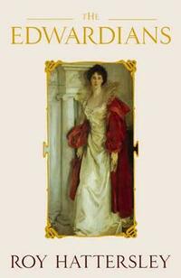 The Edwardians: Biography of the Edwardian Age