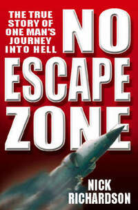 No Escape Zone: One of the Most Gripping Escape Stories of the Modern Era: One Man's True Story of a Journey to Hell