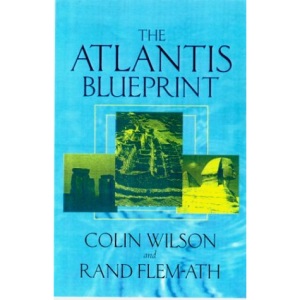 The Atlantis Blueprint: Unlocking the Mystery of a Long-Lost Civilisation