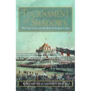Tournament of Shadows: The Great Game and the Race for Empire in Asia