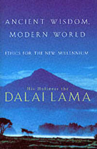 Ancient Wisdom, Modern World: Ethics for the New Millennium