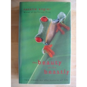Beauty Of The Beastly: The New Views of the Nature of Life