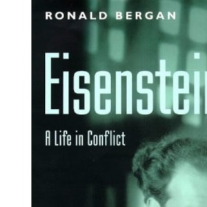 Sergei Eisenstein: A Life in Conflict