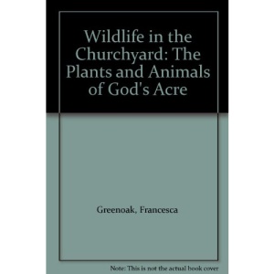 Wildlife in the Churchyard: The Plants and Animals of God's Acre