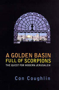 A Golden Basin Full of Scorpions: The Quest for Modern Jerusalem