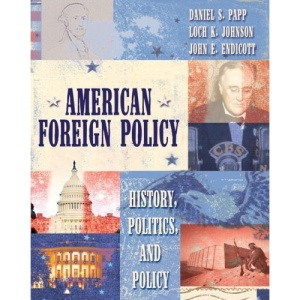 American Foreign Policy: History, Politics, and Policy