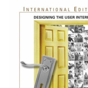 Designing the User Interface: Strategies for Effective Human-Computer Interaction