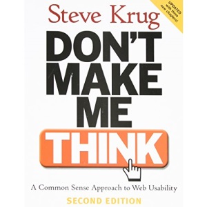 Don't Make Me Think: A Common Sense Approach to Web Usability (Pearson Professional Education)