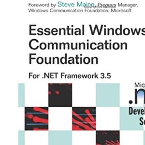 Essential Windows Communication Foundation (WCF): For .NET Framework 3.5 (Microsoft .Net Development)