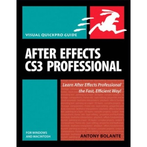 After Effects CS3 Professional for Windows and Macintosh: Visual QuickPro Guide (Visual QuickStart Guides)