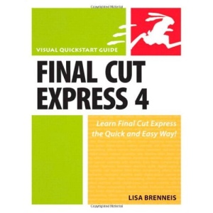 Final Cut Express 4: Visual QuickStart Guide (Visual QuickStart Guides)