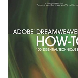 Adobe Dreamweaver CS4 HowTos: 100 Essential Techniques