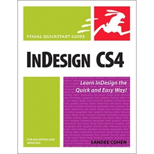 InDesign CS4 for Macintosh and Windows: Visual QuickStart Guide (Visual QuickStart Guides)