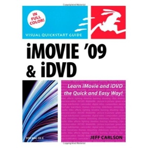 iMovie 09 and iDVD for Mac OS X: Visual QuickStart Guide (Visual QuickStart Guides)