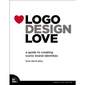 Logo Design Love: A Guide to Creating Iconic Brand Identities (Voices That Matter)