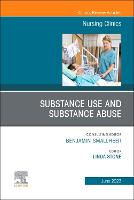 Substance Use/Substance Abuse, An Issue of Nursing Clinics