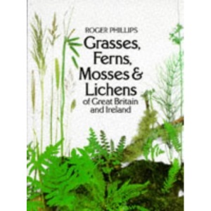 Grasses, Ferns, Mosses and Lichens of Great Britain and Ireland