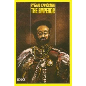 The Emperor: Downfall of an Autocrat (Picador Books)
