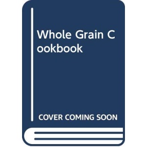 Whole Grain Cookbook