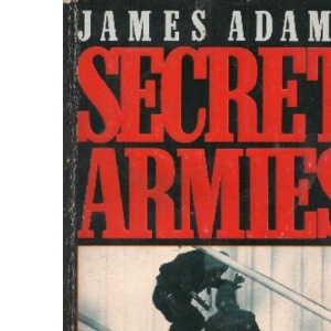 Secret Armies: The Full Story of the S.A.S., Delta Force and Spetsnaz