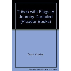 Tribes with Flags: A Journey Curtailed (Picador Books)
