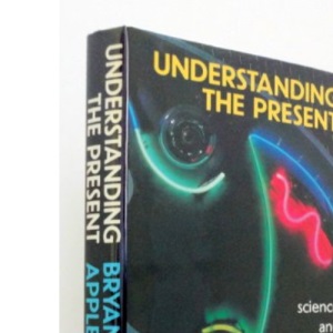 Understanding the Present: Science and the Soul of Modern Man