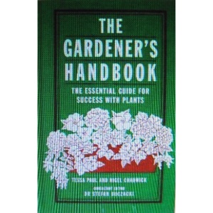 The Gardener's Handbook: The Essential Guide For Success With Plants