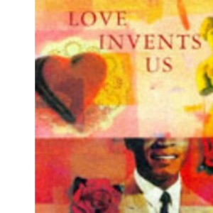 Love Invents Us