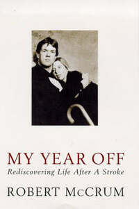 My Year Off: Rediscovering Life After a Stroke