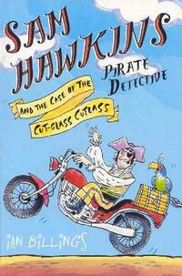 Sam Hawkins: Pirate Detective and the Case of the Cut-glass Cutlass (Sam Hawkins)