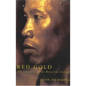 Red Gold: The conquest of the Brazilian indians