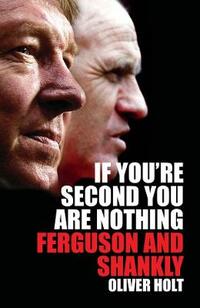 If You're Second You Are Nothing: Ferguson and Shankly