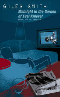 Midnight in the Garden of Evel Knievel : Sport on Television