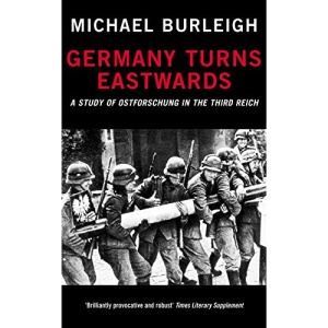 Germany Turns Eastwards: A Study of Ostforschung in the Third Reich